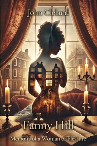 Fanny Hill: Memoirs of a Woman of Pleasure Fanny Hill: Memoirs of a Woman of Pleasure von Independently published