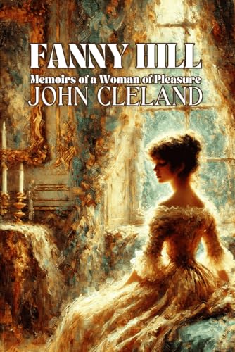 Fanny Hill: Memoirs of a Woman of Pleasure Fanny Hill: Memoirs of a Woman of Pleasure von Independently published