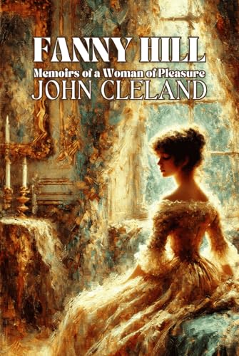 Fanny Hill: Memoirs of a Woman of Pleasure Fanny Hill: Memoirs of a Woman of Pleasure von Independently published