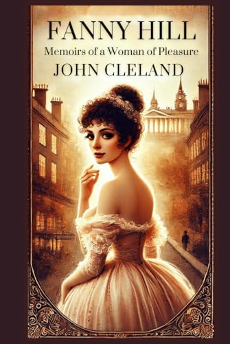Fanny Hill: Memoirs of a Woman of Pleasure Fanny Hill: Memoirs of a Woman of Pleasure von Independently published