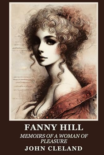 Fanny Hill: Memoirs of a Woman of Pleasure Fanny Hill: Memoirs of a Woman of Pleasure von Independently published