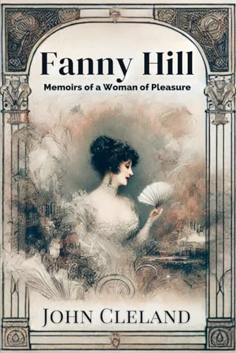 Fanny Hill: Memoirs of a Woman of Pleasure Fanny Hill: Memoirs of a Woman of Pleasure