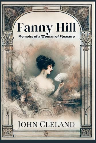 Fanny Hill: Memoirs of a Woman of Pleasure Fanny Hill: Memoirs of a Woman of Pleasure