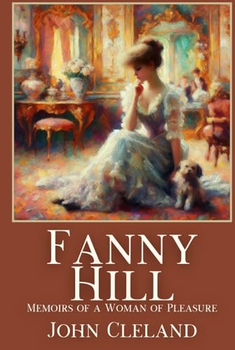 Fanny Hill: Memoirs of a Woman of Pleasure Fanny Hill: Memoirs of a Woman of Pleasure