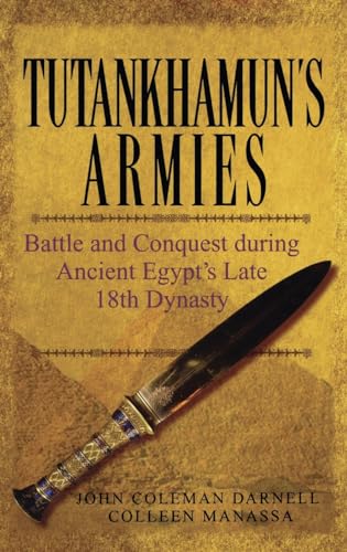 Tutankhamun's Armies: Battle and Conquest During Ancient Egypt's Late Eighteenth Dynasty von Wiley