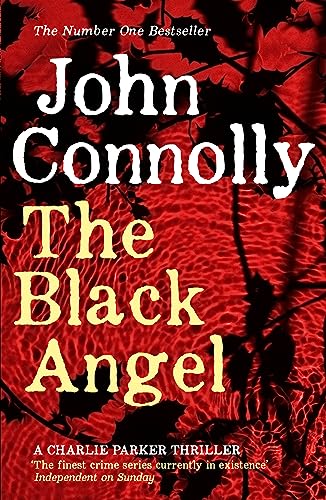 The Black Angel: Private Investigator Charlie Parker hunts evil in the fifth book in the globally bestselling series (Charlie Parker Thriller)