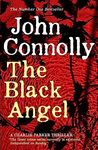 The Black Angel: Private Investigator Charlie Parker hunts evil in the fifth book in the globally bestselling series (Charlie Parker Thriller) The Black Angel: Private Investigator Charlie Parker hunts evil in the fifth book in the globally bestselling series (Charlie Parker Thriller)