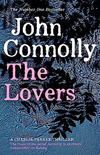 The Lovers: Private Investigator Charlie Parker hunts evil in the eighth book in the globally bestselling series (Charlie Parker Thriller)