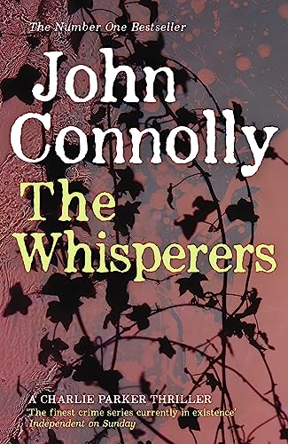 The Whisperers: Private Investigator Charlie Parker hunts evil in the ninth book in the globally bestselling series (Charlie Parker Thriller)
