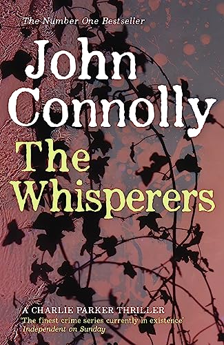 The Whisperers: Private Investigator Charlie Parker hunts evil in the ninth book in the globally bestselling series (Charlie Parker Thriller) The Whisperers: Private Investigator Charlie Parker hunts evil in the ninth book in the globally bestselling series (Charlie Parker Thriller)