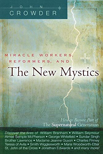 Miracle Workers, Reformers, and the New Mystics: How to Become Part of the Supernatural Generation von Destiny Image