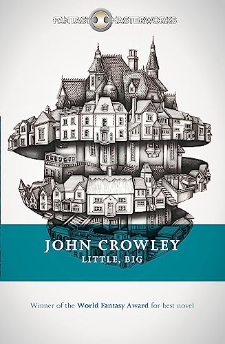 Little, Big: The tale of faerie loved and acclaimed by readers for decades (FANTASY MASTERWORKS) von Gollancz