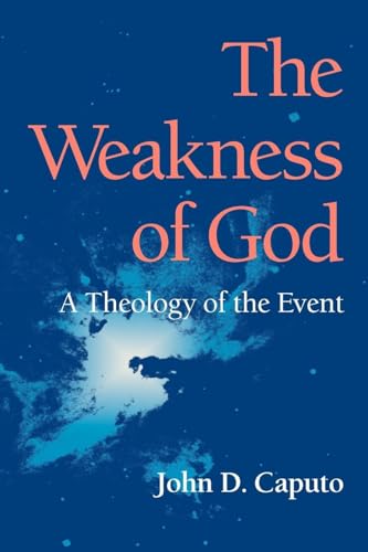 The Weakness of God: A Theology of the Event (Indiana Series in the Philosophy of Religion) von Indiana University Press