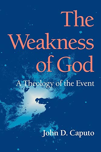 The Weakness of God: A Theology of the Event (Indiana Series in the Philosophy of Religion) von Indiana University Press