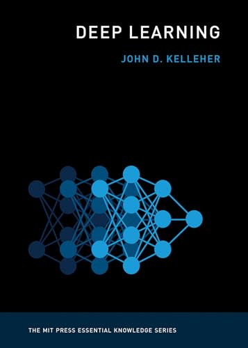 Deep Learning (The MIT Press Essential Knowledge series)
