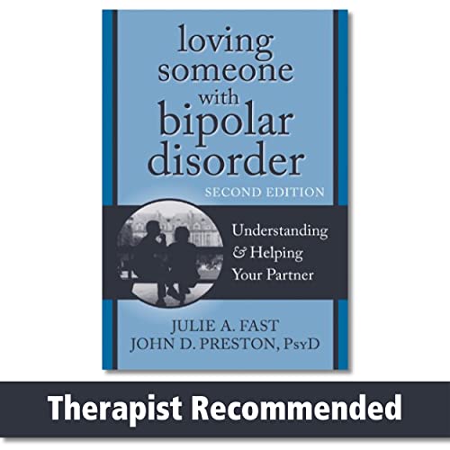 Loving Someone with Bipolar Disorder, Second Edition: Understanding and Helping Your Partner (New Harbinger Loving Someone Series)