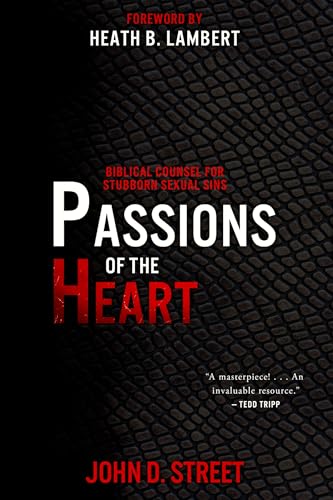 Passions of the Heart: Biblical Counsel for Stubborn Sexual Sins von P & R Publishing