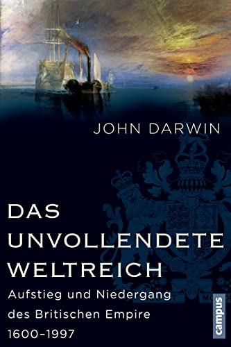 Das unvollendete Weltreich: Aufstieg und Niedergang des Britischen Empire 1600–1997 von Campus Verlag GmbH