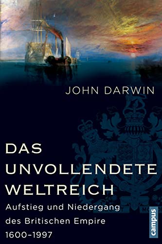 Das unvollendete Weltreich: Aufstieg und Niedergang des Britischen Empire 1600–1997 von Campus Verlag GmbH