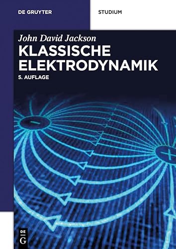 Klassische Elektrodynamik (De Gruyter Studium) von de Gruyter