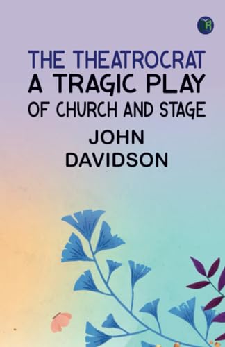 The Theatrocrat: A Tragic Play of Church and Stage von Zinc Read