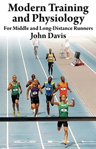 Modern Training and Physiology for Middle and Long-Distance Runners von Running Writings