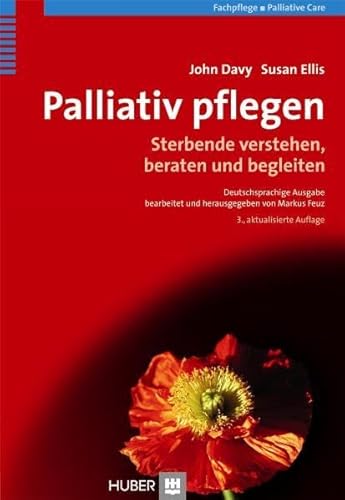 Palliativ pflegen. Sterbende verstehen, beraten und begleiten von HOGREFE (VORM. VERLAG HANS HUBER )