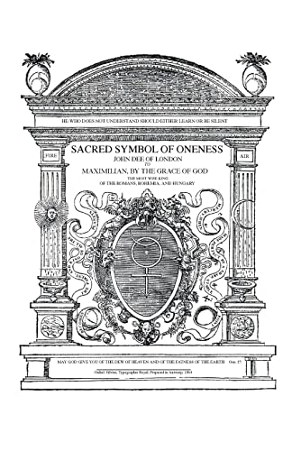 Sacred Symbol of Oneness by John Dee of London: An English translation of John Dee's 1564 Monas Hieroglyphica, which was written in Latin von Createspace Independent Publishing Platform