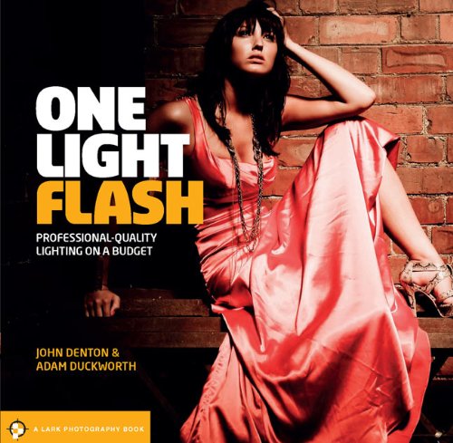 One Light Flash: Professional-Quality Lighting on a Budget (Lark Photography Book (Paperback)) von Lark Books (NC)