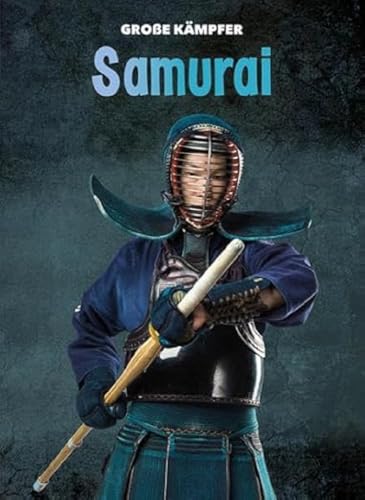 Samurai: Große Kämpfer (CORONA Sachbücher)