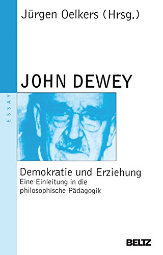 Demokratie und Erziehung: Eine Einleitung in die philosophische Pädagogik (Beltz Taschenbuch / Essay, 57) von Beltz