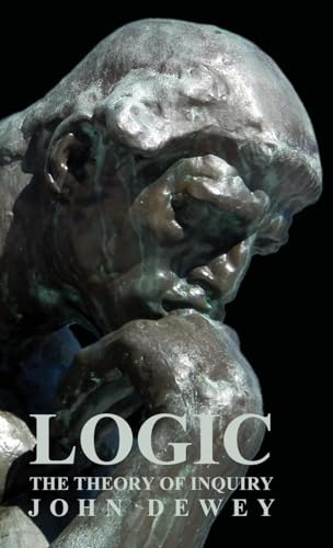 Logic - The Theory of Inquiry Logic - The Theory of Inquiry