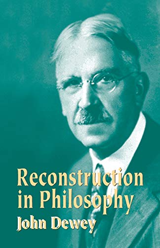 Reconstruction in Philosophy Reconstruction in Philosophy