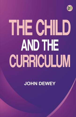 The Child and the Curriculum The Child and the Curriculum von Zinc Read