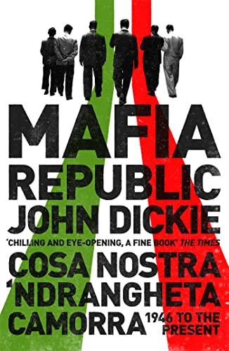 Mafia Republic: Italy's Criminal Curse. Cosa Nostra, 'Ndrangheta and Camorra from 1946 to the Present von Sceptre