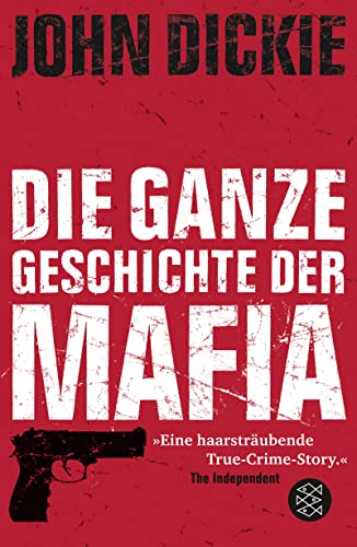 Omertà - Die ganze Geschichte der Mafia: Camorra, Cosa Nostra und ´Ndrangheta von FISCHER Taschenbuch