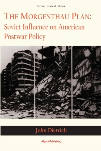 The Morgenthau Plan: Soviet Influence on American Postwar Policy von Algora Publishing