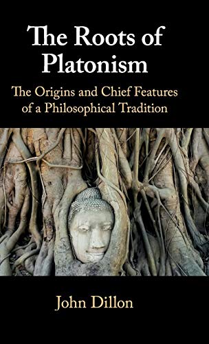 The Roots of Platonism: The Origins and Chief Features of a Philosophical Tradition von Cambridge University Press