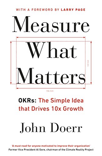 Measure What Matters: The Simple Idea that Drives 10x Growth von Penguin Books Ltd (UK)