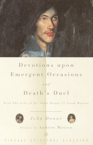 Devotions Upon Emergent Occasions and Death's Duel: With the Life of Dr. John Donne by Izaak Walton (Vintage Spiritual Classics)