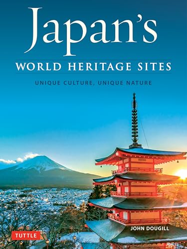 Japan's World Heritage Sites: Unique Culture, Unique Nature von Tuttle Publishing