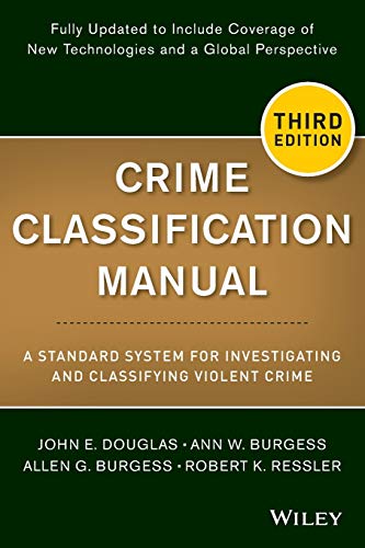Crime Classification Manual: A Standard System for Investigating and Classifying Violent Crime von Wiley