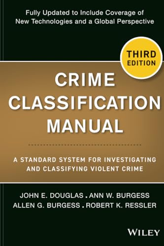 Crime Classification Manual: A Standard System for Investigating and Classifying Violent Crime von Wiley
