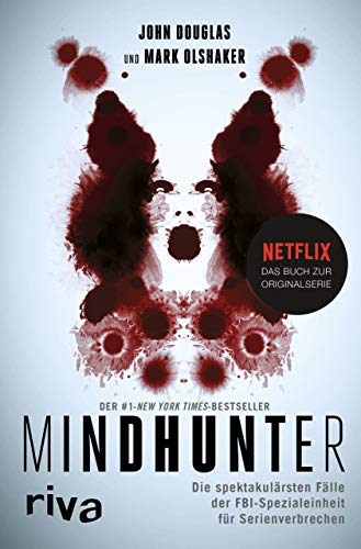 Mindhunter: Die spektakulärsten Fälle der FBI-Spezialeinheit für Serienverbrechen. Das Buch zur Netflix-Originalserie. True Crime Profiling. Das Schweigen der Lämmer. New York Times Bestseller