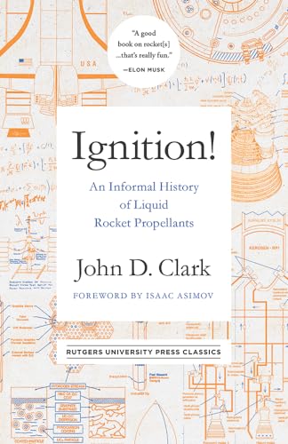 Ignition!: An Informal History of Liquid Rocket Propellants (Rutgers University Press Classics) von Rutgers University Press Classics