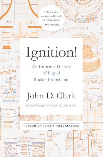 Ignition!: An Informal History of Liquid Rocket Propellants (Rutgers University Press Classics) von Rutgers University Press Classics