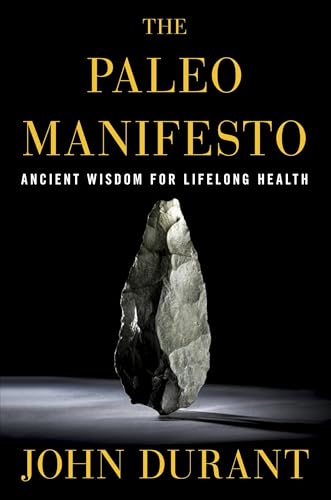 The Paleo Manifesto: Ancient Wisdom for Lifelong Health von Harmony Books