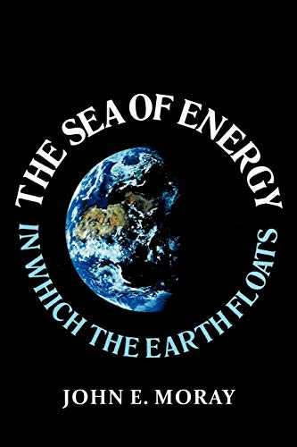 The Sea of Energy in Which the Earth Floats von Xlibris Corporation