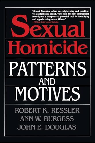 Sexual Homicide: Patterns and Motives- Paperback: Patterns and Motives- Paperback