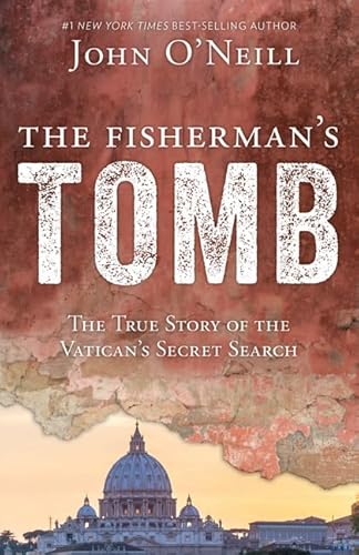 The Fisherman's Tomb: The True Story of the Vatican's Secret Search